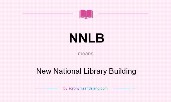 What does NNLB mean? It stands for New National Library Building