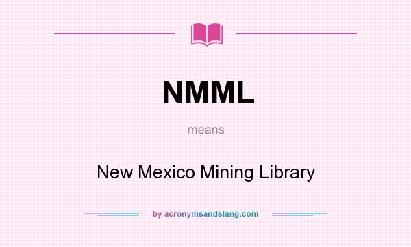What does NMML mean? It stands for New Mexico Mining Library