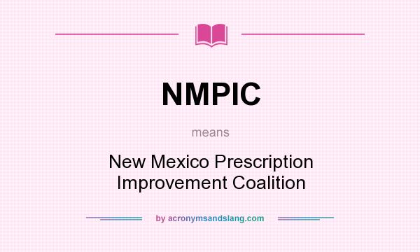 What does NMPIC mean? It stands for New Mexico Prescription Improvement Coalition