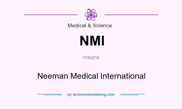What does NMI mean? It stands for Neeman Medical International