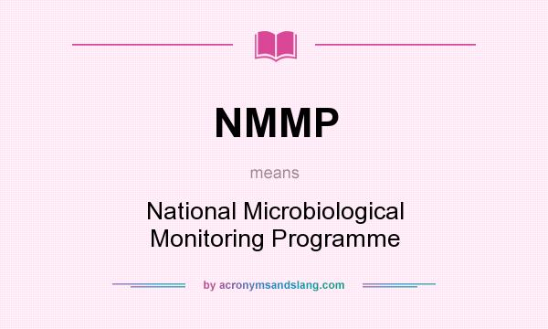 What does NMMP mean? It stands for National Microbiological Monitoring Programme