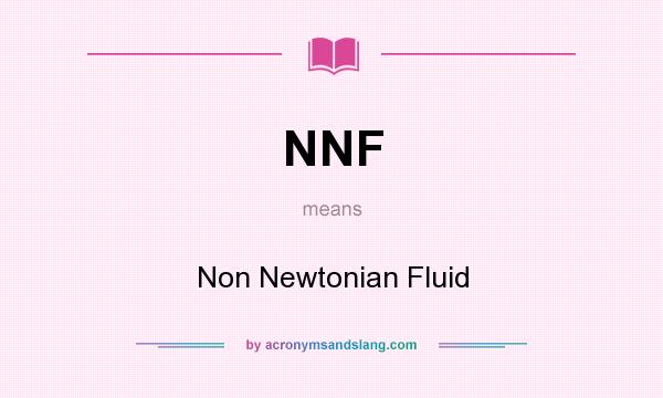 What does NNF mean? It stands for Non Newtonian Fluid