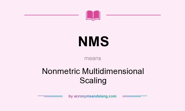 What does NMS mean? It stands for Nonmetric Multidimensional Scaling
