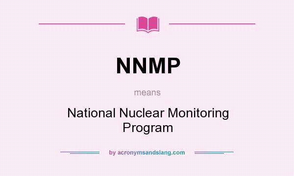 What does NNMP mean? It stands for National Nuclear Monitoring Program