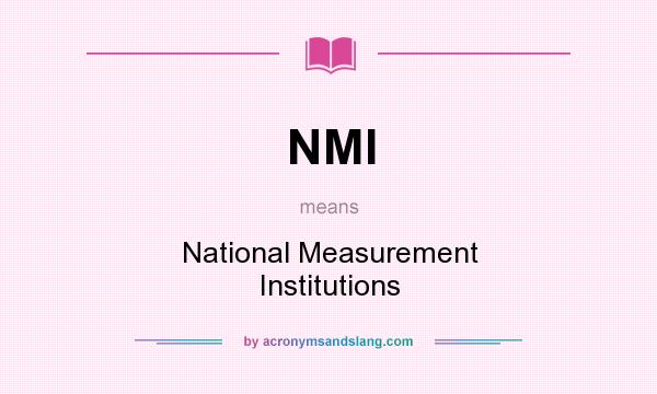 What does NMI mean? It stands for National Measurement Institutions