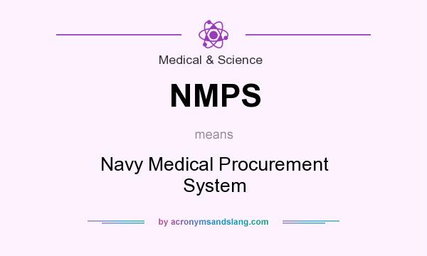 What does NMPS mean? It stands for Navy Medical Procurement System