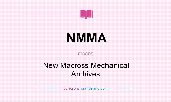 What does NMMA mean? It stands for New Macross Mechanical Archives