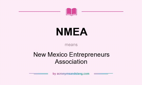 What does NMEA mean? It stands for New Mexico Entrepreneurs Association