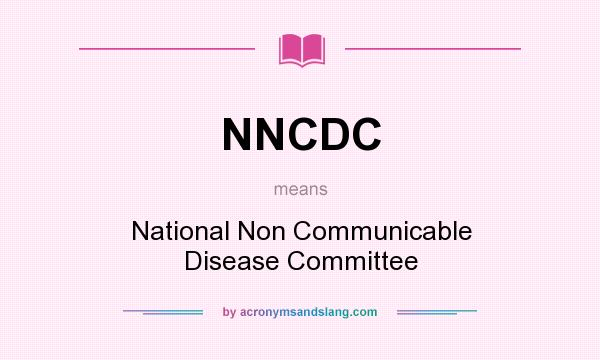 What does NNCDC mean? It stands for National Non Communicable Disease Committee