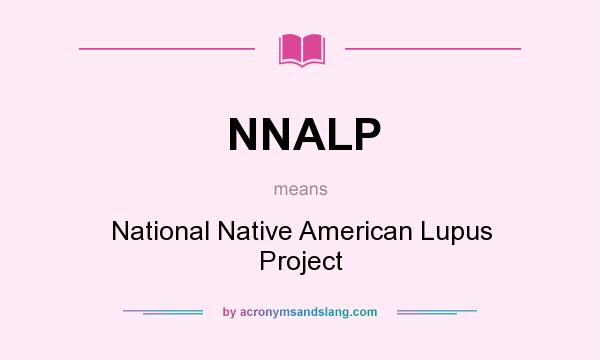 What does NNALP mean? It stands for National Native American Lupus Project