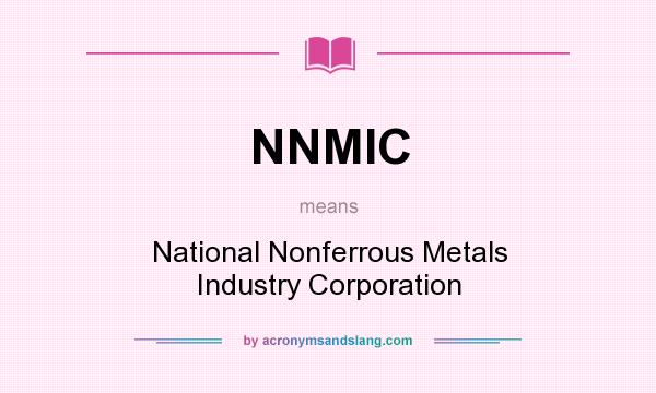 What does NNMIC mean? It stands for National Nonferrous Metals Industry Corporation