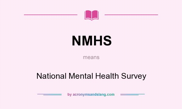 What does NMHS mean? It stands for National Mental Health Survey