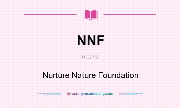 What does NNF mean? It stands for Nurture Nature Foundation