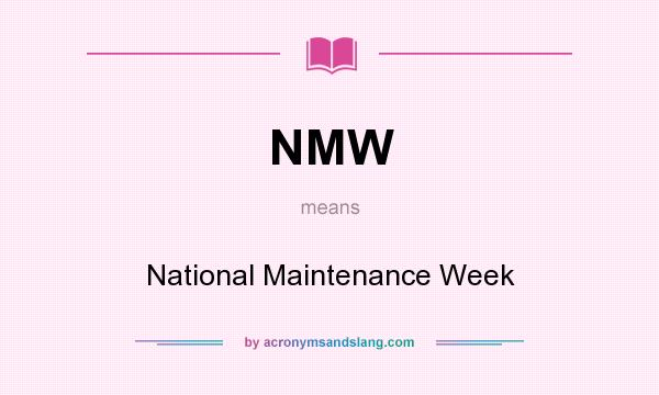 What does NMW mean? It stands for National Maintenance Week