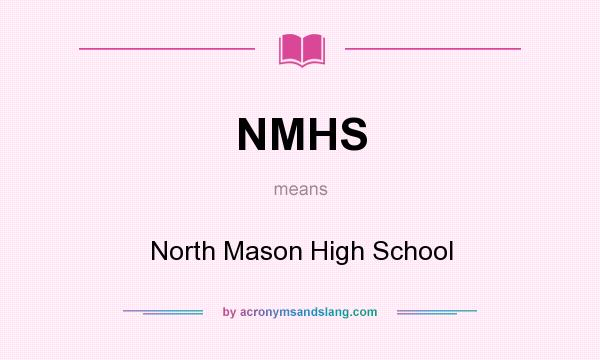 What does NMHS mean? It stands for North Mason High School