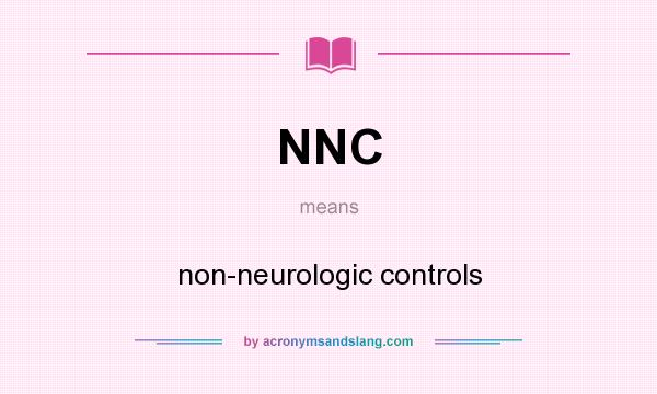What does NNC mean? It stands for non-neurologic controls