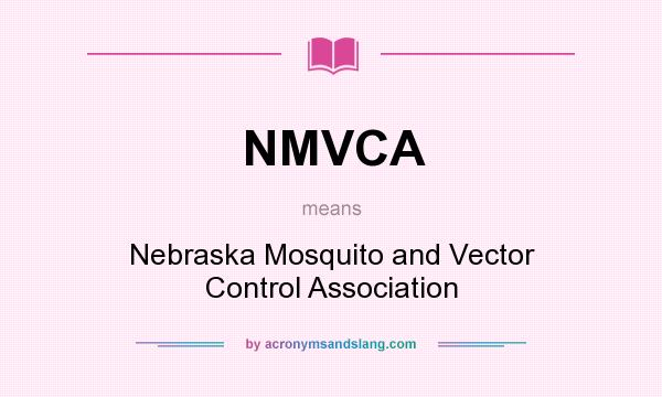 What does NMVCA mean? It stands for Nebraska Mosquito and Vector Control Association