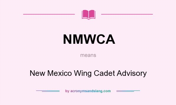 What does NMWCA mean? It stands for New Mexico Wing Cadet Advisory