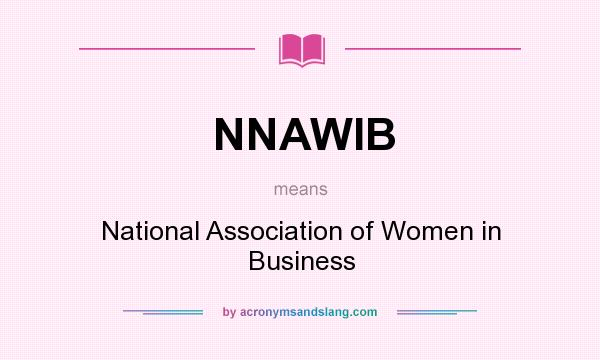 What does NNAWIB mean? It stands for National Association of Women in Business