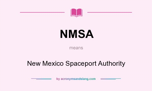 What does NMSA mean? It stands for New Mexico Spaceport Authority