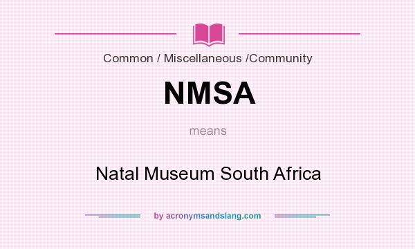 What does NMSA mean? It stands for Natal Museum South Africa