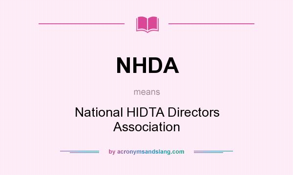 What does NHDA mean? It stands for National HIDTA Directors Association