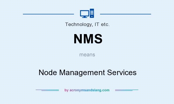 What does NMS mean? It stands for Node Management Services