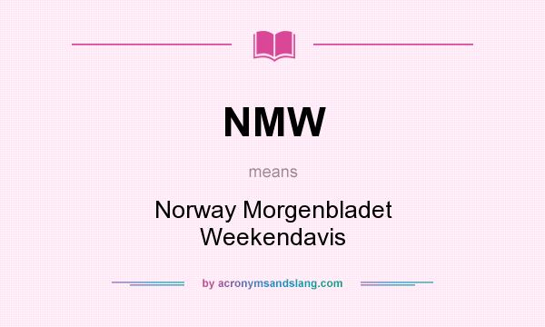 What does NMW mean? It stands for Norway Morgenbladet Weekendavis