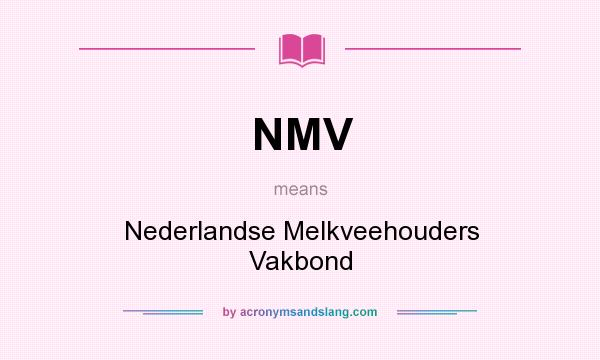 What does NMV mean? It stands for Nederlandse Melkveehouders Vakbond