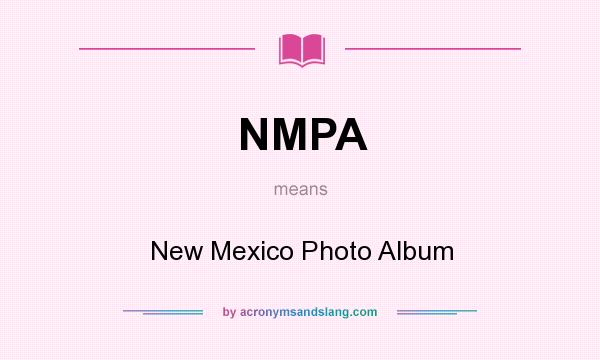 What does NMPA mean? It stands for New Mexico Photo Album