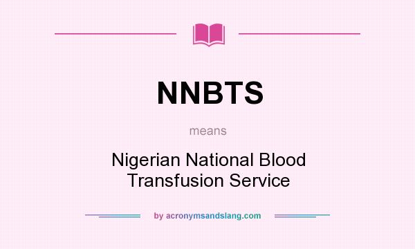 What does NNBTS mean? It stands for Nigerian National Blood Transfusion Service