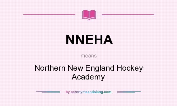 What does NNEHA mean? It stands for Northern New England Hockey Academy
