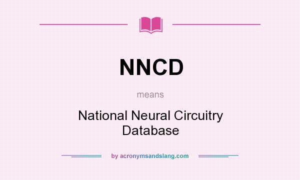 What does NNCD mean? It stands for National Neural Circuitry Database