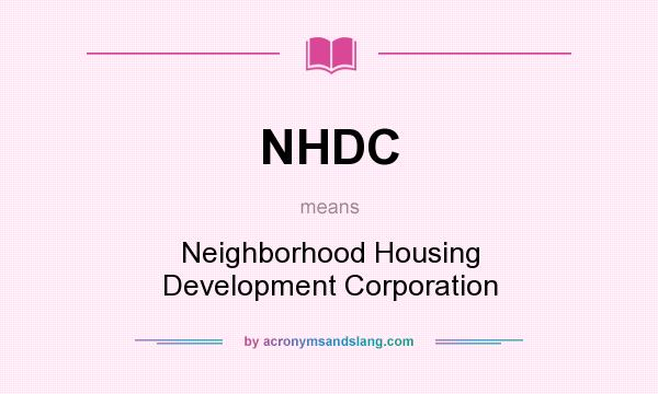 What does NHDC mean? It stands for Neighborhood Housing Development Corporation