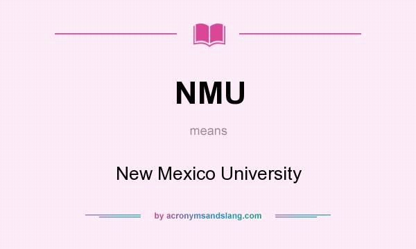What does NMU mean? It stands for New Mexico University