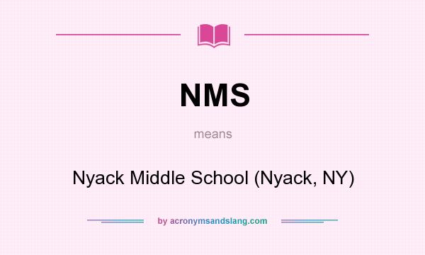 What does NMS mean? It stands for Nyack Middle School (Nyack, NY)