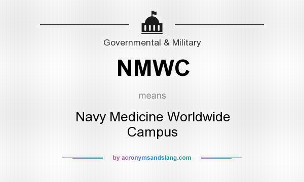 What does NMWC mean? It stands for Navy Medicine Worldwide Campus