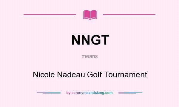 What does NNGT mean? It stands for Nicole Nadeau Golf Tournament