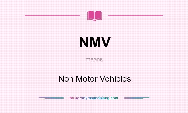 What does NMV mean? It stands for Non Motor Vehicles