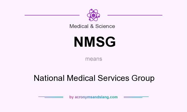 What does NMSG mean? It stands for National Medical Services Group