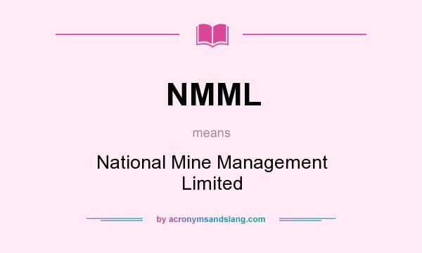 What does NMML mean? It stands for National Mine Management Limited