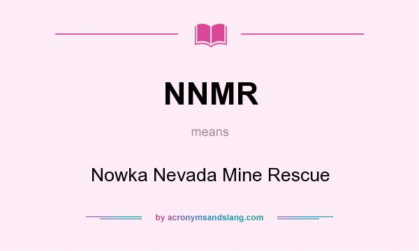 What does NNMR mean? It stands for Nowka Nevada Mine Rescue