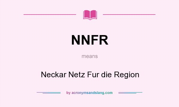 What does NNFR mean? It stands for Neckar Netz Fur die Region