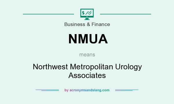 What does NMUA mean? It stands for Northwest Metropolitan Urology Associates