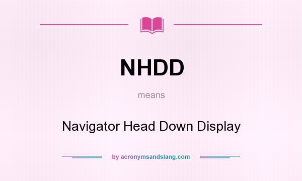 What does NHDD mean? It stands for Navigator Head Down Display