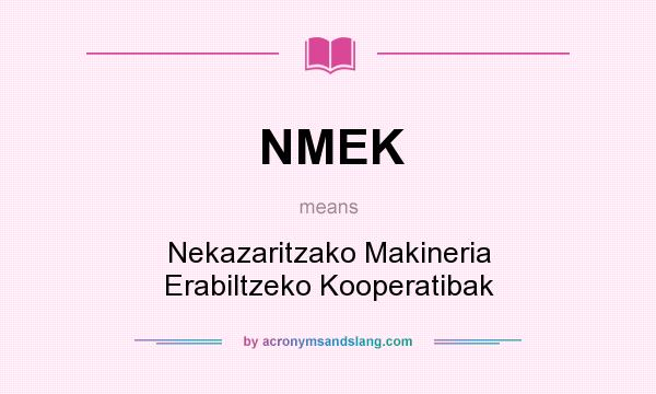 What does NMEK mean? It stands for Nekazaritzako Makineria Erabiltzeko Kooperatibak