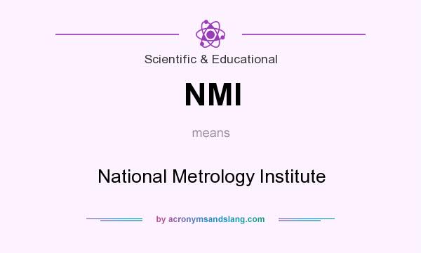 What does NMI mean? It stands for National Metrology Institute