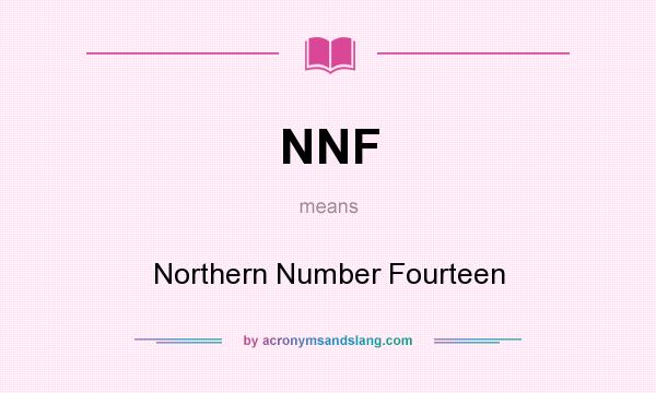What does NNF mean? It stands for Northern Number Fourteen