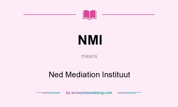 What does NMI mean? It stands for Ned Mediation Instituut