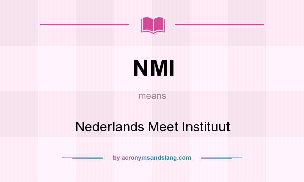 What does NMI mean? It stands for Nederlands Meet Instituut